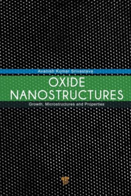 Book cover of: Oxide Nanostructures. By: Avanish Kumar Srivastava