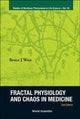 Book cover of: Fractal Physiology And Chaos In Medicine (2nd Edition). By: Bruce J. West