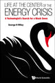 Book cover of: Life At The Center Of The Energy Crisis: A Technologist's Search For A Black Swan. By: George H. Miley