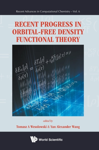 Book cover of: Recent Progress In Orbital-free Density Functional Theory. By: Tomasz A. Wesolowski
