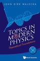 Book cover of: Topics In Modern Physics: Theoretical Foundations. By: John Dirk Walecka