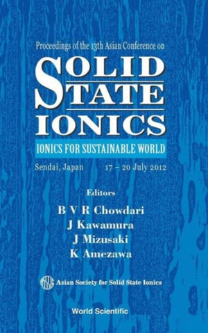 Solid State Ionics: Ionics For Sustainable World - Proceedings Of The 13th Asian Conference