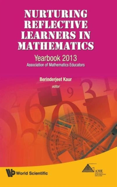 Book cover of: Nurturing Reflective Learners In Mathematics: Yearbook 2013, Association Of Mathematics Educators. By: Berinderjeet Kaur
