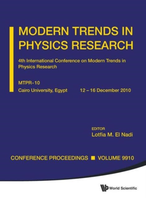 Book cover of: Modern Trends In Physics Research - Proceedings Of The 4th International Conference On Mtpr-10. By: Lotfia M. El Nadi