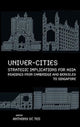 Book cover of: Univer-cities: Strategic Implications For Asia - Readings From Cambridge And Berkeley To Singapore. By: Anthony S. C. Teo