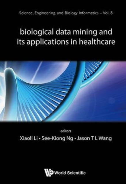 Book cover of: Biological Data Mining And Its Applications In Healthcare. By: Xiao-Li Li
