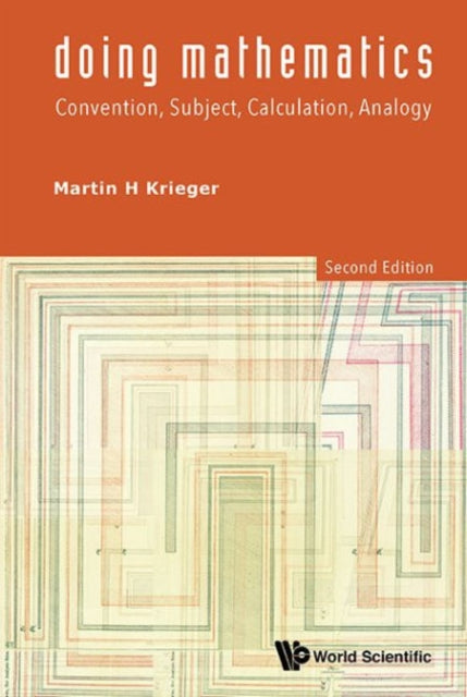 Book cover of: Doing Mathematics: Convention, Subject, Calculation, Analogy (2nd Edition). By: Martin H. Krieger