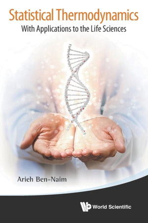 Statistical Thermodynamics: With Applications To The Life Sciences