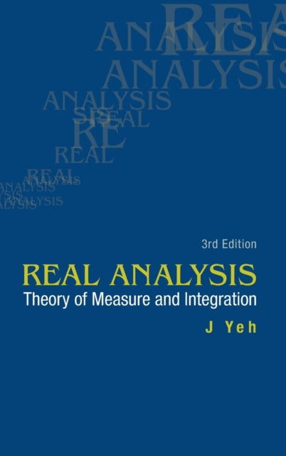 Book cover of: Real Analysis: Theory Of Measure And Integration (3rd Edition). By: J. Yeh