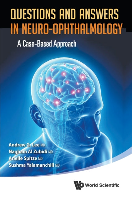 Book cover of: Questions And Answers In Neuro-ophthalmology: A Case-based Approach. By: Andrew G. Lee