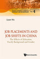 Book cover of: Job Placements And Job Shifts In China: The Effects Of Education, Family Background And Gender. By: Lijuan Wu