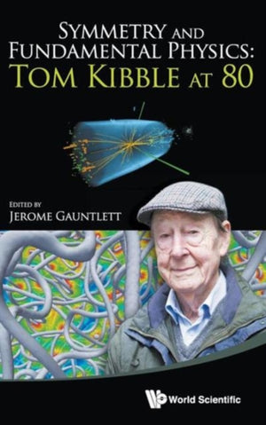 Symmetry And Fundamental Physics: Tom Kibble At 80