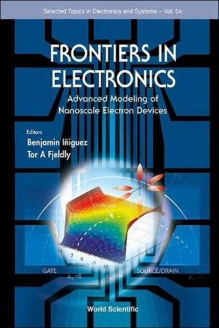 Book cover of: Frontiers In Electronics: Advanced Modeling Of Nanoscale Electron Devices. By: Benjamin Iniguez