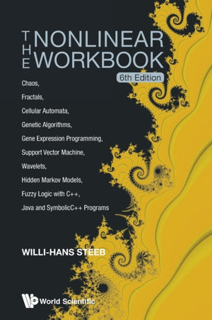 Nonlinear Workbook, The: Chaos, Fractals, Cellular Automata, Genetic Algorithms, Gene Expression Programming, Support Vector Machine, Wavelets, Hidden Markov Models, Fuzzy Logic With C++, Java And Symbolicc++ Programs (6th Edition)