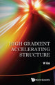 Book cover of: High Gradient Accelerating Structure - Proceedings Of The Symposium On The Occasion Of 70th Birthday Of Junwen Wang. By: Junwen Wang