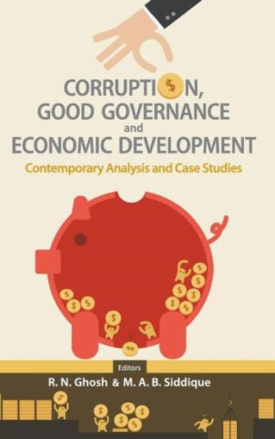Book cover of: Corruption, Good Governance And Economic Development: Contemporary Analysis And Case Studies. By: R. N. Ghosh