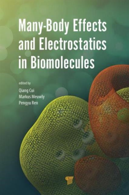 Book cover of: Many-Body Effects and Electrostatics in Biomolecules. By: Qiang Cui