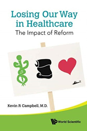 Losing Our Way In Healthcare: The Impact Of Reform