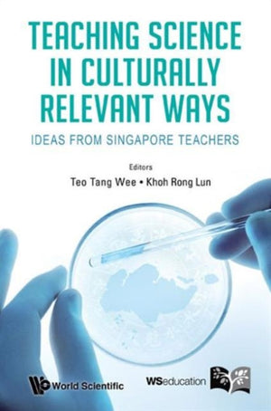 Teaching Science In Culturally Relevant Ways: Ideas From Singapore Teachers