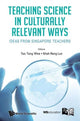 Book cover of: Teaching Science In Culturally Relevant Ways: Ideas From Singapore Teachers. By: Tang Wee Teo