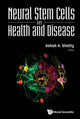 Book cover of: Neural Stem Cells In Health And Disease. By: Ashok K. Shetty