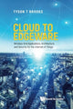 Book cover of: Cloud To Edgeware: Wireless Grid Applications, Architecture And Security For The "Internet Of Things". By: Lee W. McKnight