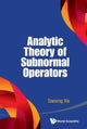 Book cover of: Analytic Theory Of Subnormal Operators. By: Daoxing Xia