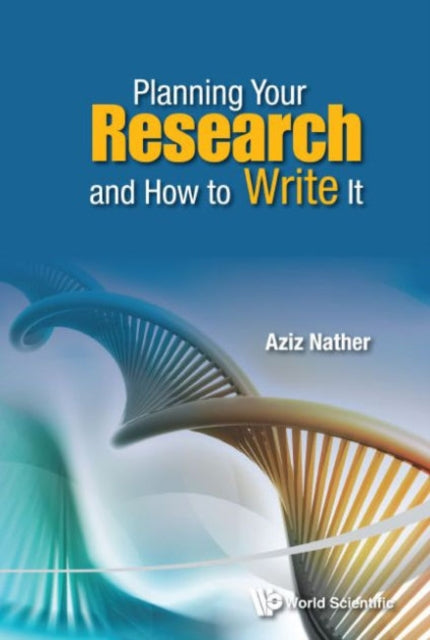Book cover of: Planning Your Research And How To Write It. By: Aziz Nather