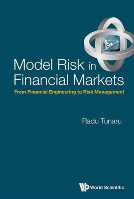 Book cover of: Model Risk In Financial Markets: From Financial Engineering To Risk Management. By: Radu Tunaru