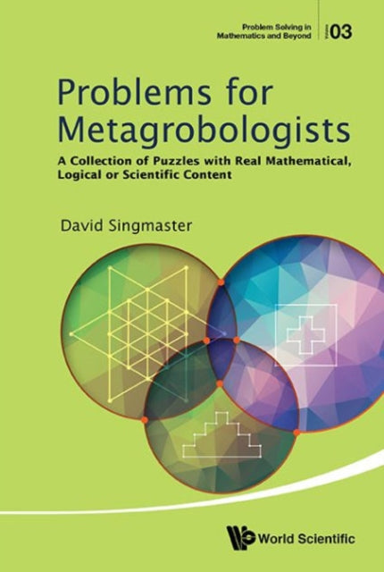 Book cover of: Problems For Metagrobologists: A Collection Of Puzzles With Real Mathematical, Logical Or Scientific Content. By: David Singmaster