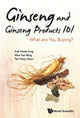 Book cover of: Ginseng And Ginseng Products 101: What Are You Buying?. By: Hwee Ling Koh