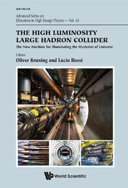 Book cover of: High Luminosity Large Hadron Collider, The: The New Machine For Illuminating The Mysteries Of Universe. By: O. Brüning