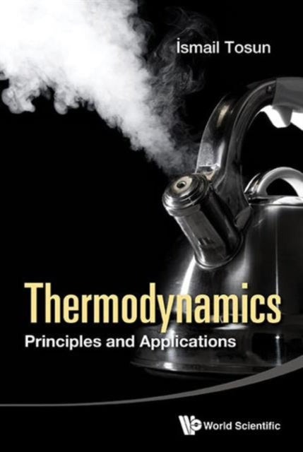 Book cover of: Thermodynamics: Principles And Applications. By: Ismail Tosun