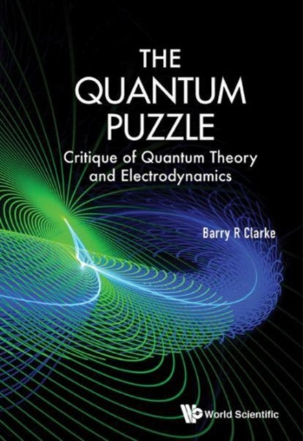 Book cover of: Quantum Puzzle, The: Critique Of Quantum Theory And Electrodynamics. By: Barry R. Clarke