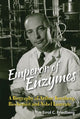 Book cover of: Emperor Of Enzymes: A Biography Of Arthur Kornberg, Biochemist And Nobel Laureate. By: Errol C. Friedberg