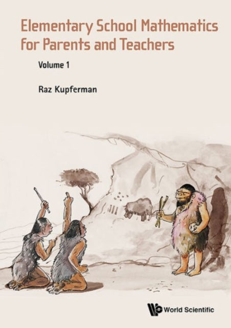 Book cover of: Elementary School Mathematics For Parents And Teachers - Volume 1. By: Raz Kupferman