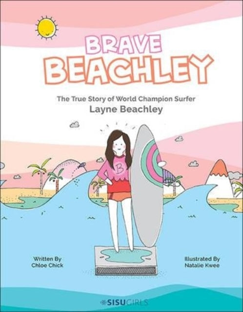 Book cover of: Brave Beachley: The True Story Of World Champion Surfer Layne Beachley. By: Chloe Chick
