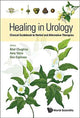 Book cover of: Healing In Urology: Clinical Guidebook To Herbal And Alternative Therapies. By: Bilal Chughtai