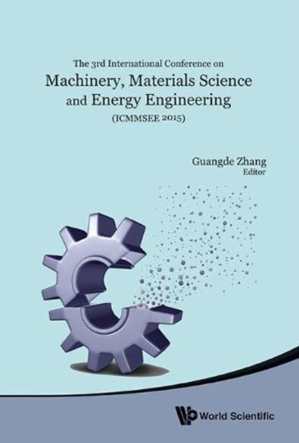 Book cover of: Machinery, Materials Science And Energy Engineering (Icmmsee 2015) - Proceedings Of The 3rd International Conference. By: International Conference on Machinery, Materials Science and Energy Engineering (3rd 2015 Wuhan, China)