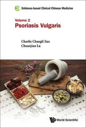 Evidence-based Clinical Chinese Medicine - Volume 2: Psoriasis Vulgaris