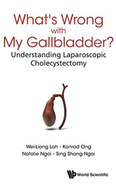Book cover of: What's Wrong With My Gallbladder?: Understanding Laparoscopic Cholecystectomy. By: Wei-Liang Loh