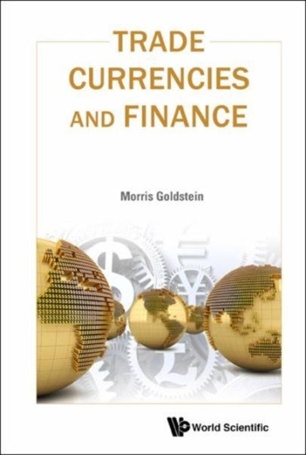 Book cover of: Trade, Currencies, And Finance. By: Morris Goldstein