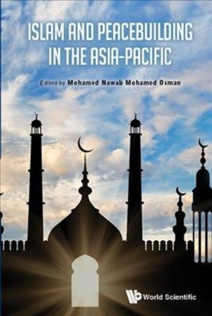 Book cover of: Islam And Peacebuilding In The Asia-pacific. By: Mohamed Nawab Mohamed Osman