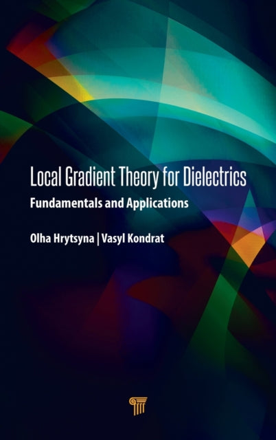Book cover of: Local Gradient Theory for Dielectrics. By: Olha Hrytsyna