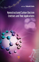 Book cover of: Nanostructured Carbon Electron Emitters and Their Applications. By: Yahachi Saito