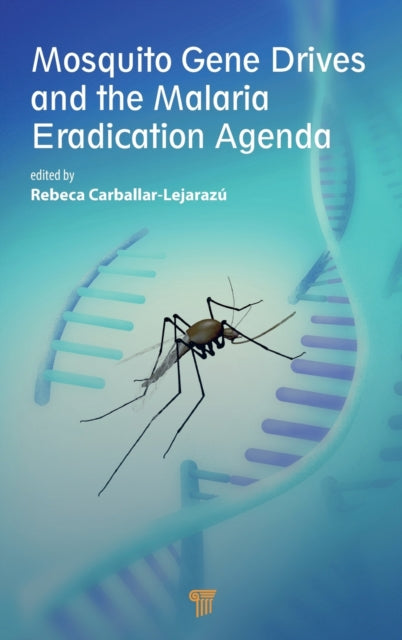 Book cover of: Mosquito Gene Drives and the Malaria Eradication Agenda. By: Rebeca Carballar-Lejarazú