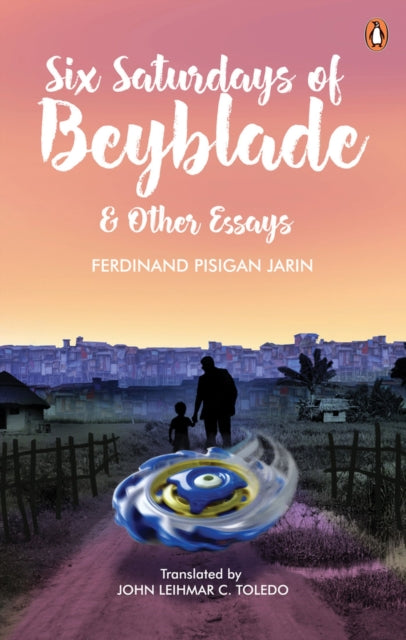 Book cover of: Six Saturdays of Beyblade and Other Essays. By: Ferdinand Pisigan Jarin