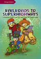 Railroads to Superhighways, A Handbook on Big Ideas That Have Made Our World Smaller 9789815066005 Hwee Goh