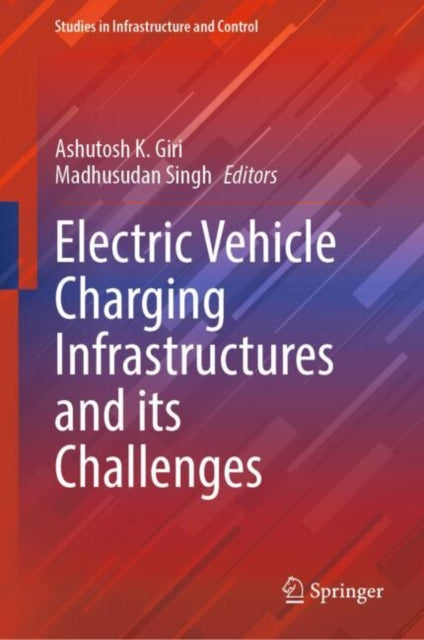 Book cover of: Electric Vehicle Charging Infrastructures and its Challenges. By: Ashutosh K. Giri