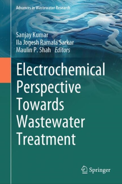 Book cover of: Electrochemical Perspective Towards Wastewater Treatment. By: Sanjay Kumar
